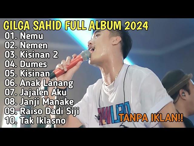 GILGA SAHID FULL ALBUM TERBARU 2024 || NEMU, NEMEN, KISINAN2