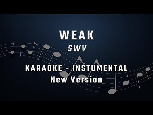 Weak - SWV - KARAOKE - INSTRUMENTAL - NEW VERSION