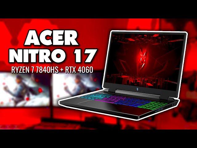 Acer Nitro 17 Insanely Powerful Gaming Laptop! | AMD Ryzen 7 7840HS + RTX 4060