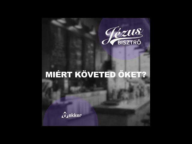 MIÉRT KÖVETED ŐKET?