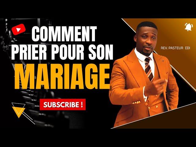 COMMENT PRIER POUR SON MARIAGE ? (PASTEUR EDI EXCELLENCE MINISTRY)