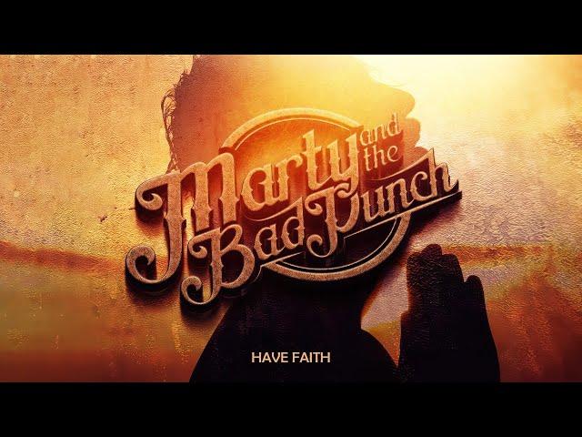 Marty and the Bad Punch  - Have Faith (Official Music Video 2024)