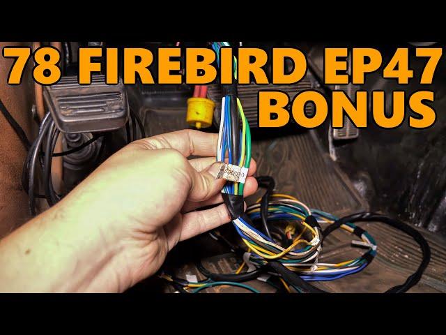 1978 Firebird Episode 47 Bonus: Additional Wiring Discussion, Explanation, and Excuses