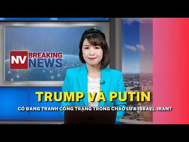 Trump và Putin có đang tranh công trạng trong chảo lửa Israel-Iran?