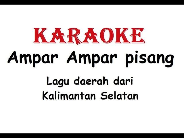 KARAOKE AMPAR AMPAR PISANG    Lagu Daerah Kalimantan Selatan