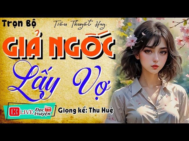 Truyện đêm khuya việt nam có thật: " GIẢ NGỐC LẤY VỢ " Full - Kể chuyện làng quê hay nhất 2024