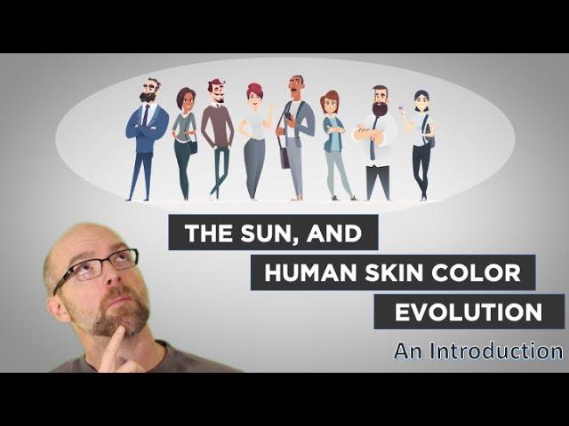 Evo-Ed: The Sun and the Evolution of Human Skin Color