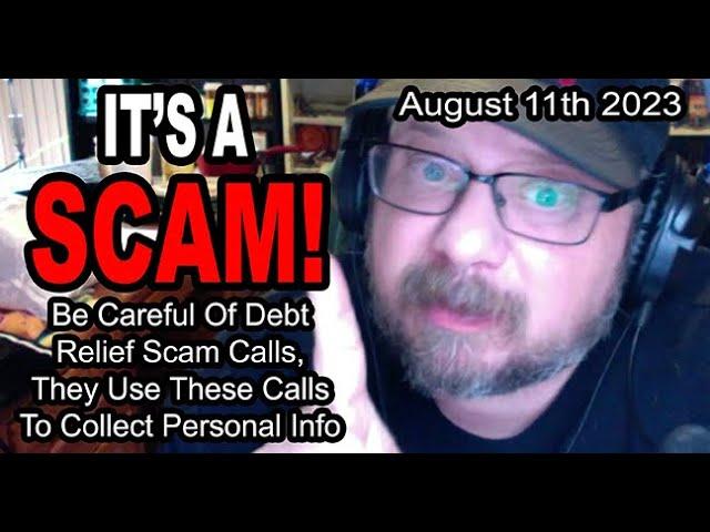 IT'S A SCAM! DEBT RELIEF SCAM! Be Careful of Debt Relief Scam Calls, They Call to Hear Personal Info