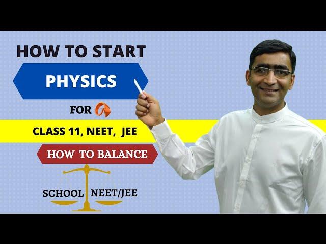 How to start Physics in Class 11 for NEET JEE-MAINS? How to study Physics? How to improve Physics?