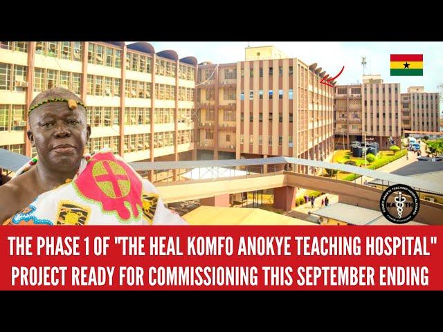 GHANA'S HEAL OKOMFO ANOKYE TEACHING HOSPITAL(KATH) $10 MILLION PROJECT LATEST UPDATES.