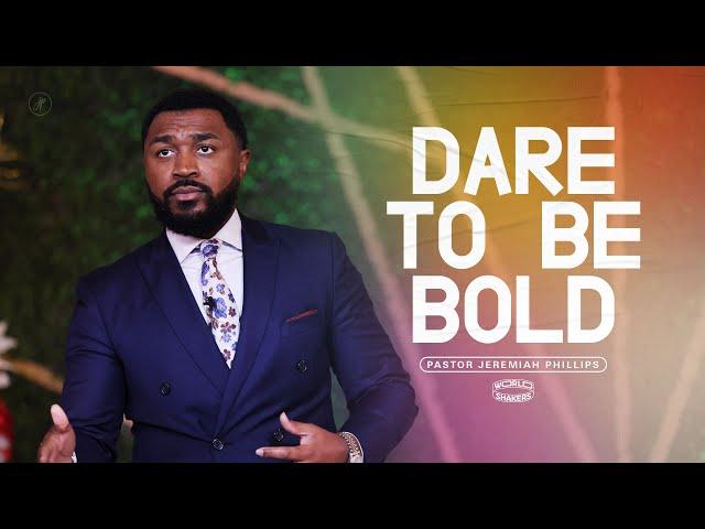 Dare To Be Bold | Pastor Jeremiah Phillips