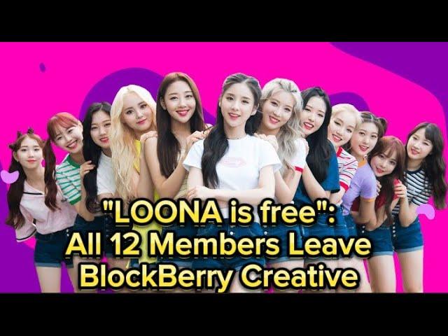 "LOONA IS FREE": All 12 Members Leave BlockBerry Creative After Winning Lawsuits