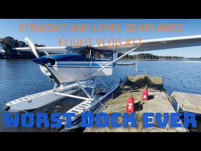 WORST SEAPLANE DOCK EVER - But its good enough to use so its not that bad ? (FLIGHT VLOG #17)