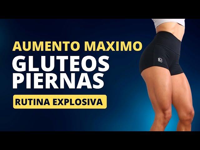 AUMENTA GLUTEOS Y PIERNAS AL MAXIMO | Rutina explosiva para maximo aumento