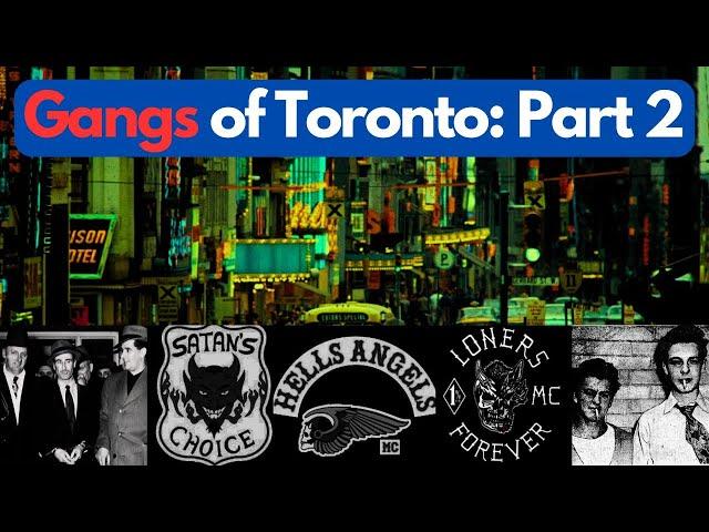 The Gangs of Toronto, Ontario: Part 2