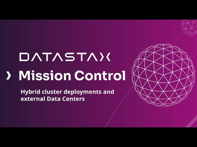 Hybrid Cluster Deployments and External Data Centers with DataStax Mission Control