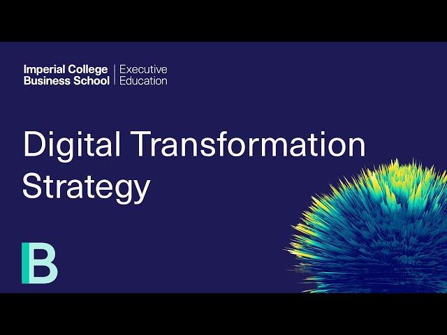 Digital Transformation Strategy | Programme Director Overview | Imperial College Executive Education