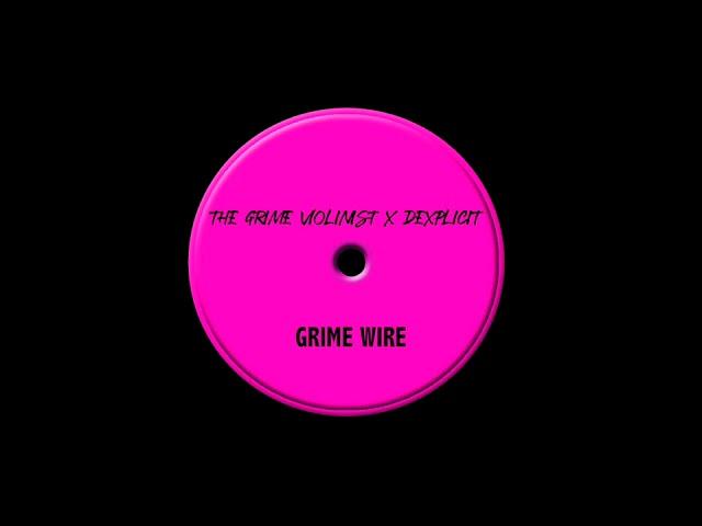 GRIME WIRE The Grime Violinist x Dexplicit