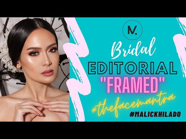 BRIDAL EDITORIAL - "FRAMED" / THE FACE MANTRA #malickhilado