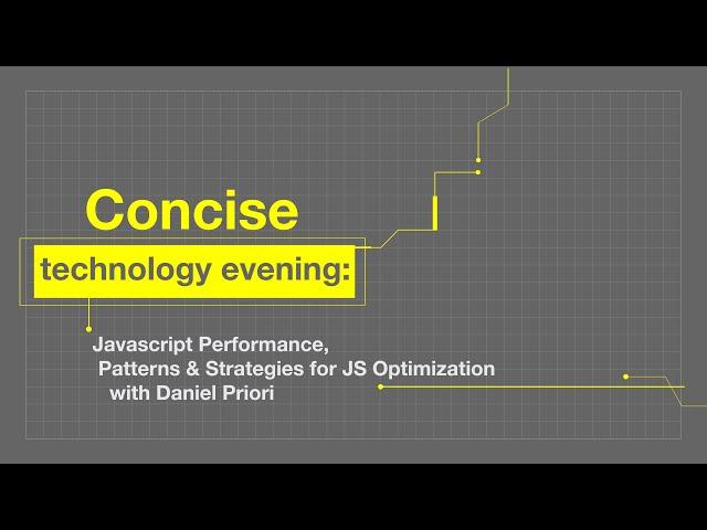 Concise technology evening - Javascript & JS Optimization