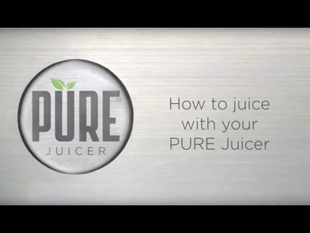 PURE JUICER - HOW TO JUICE