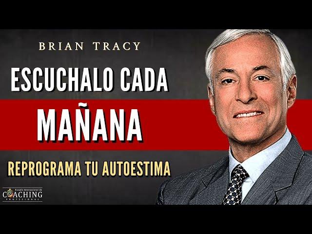PRUEBALO Y LO VERAS! PROGRAMARAS TU AUTOESTIMA PARA EL EXITO Y LA FORTUNA | Brian Tracy en Español