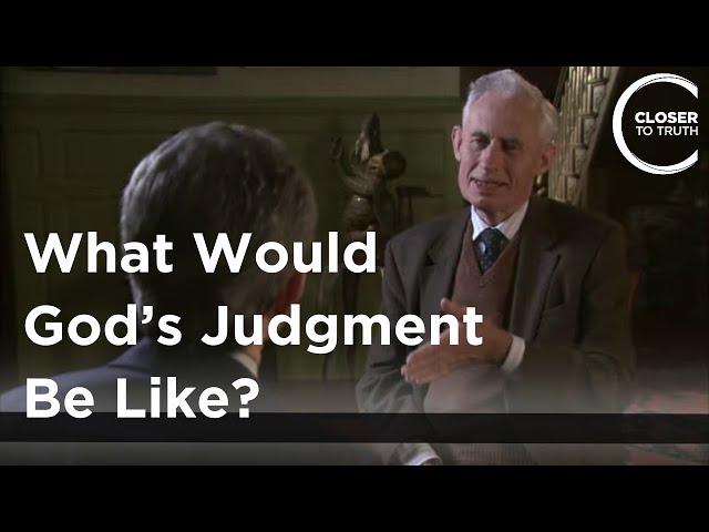 Richard Swinburne - What Would God’s Judgment be Like?