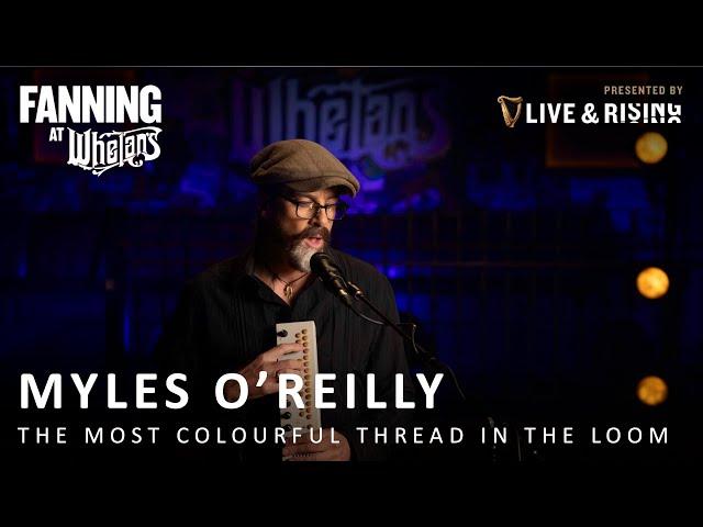 Myles O'Reilly - The Most Colourful Thread In The Loom | Live on Fanning At Whelans