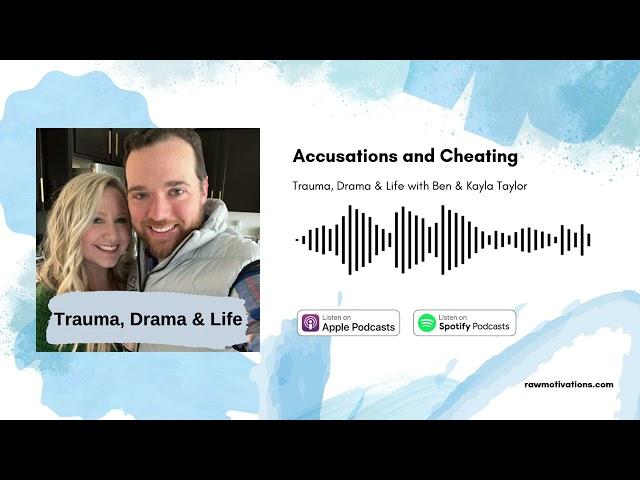 Accusations and Cheating | Trauma, Drama & Life with Ben & Kayla Taylor