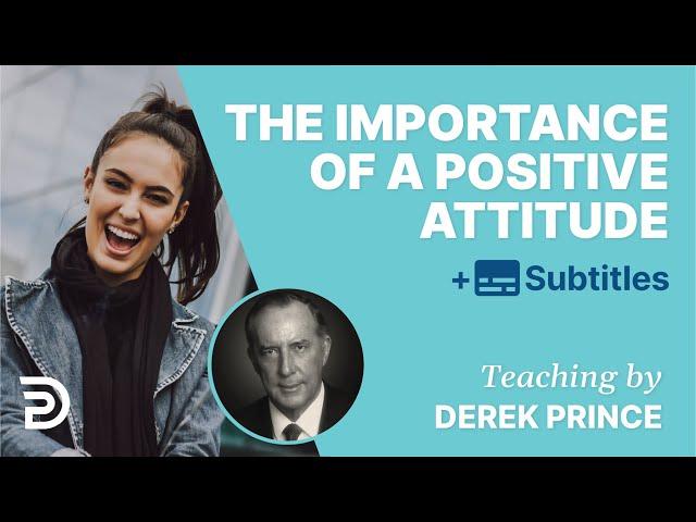 The Importance Of A Positive Attitude | Derek Prince Bible Study