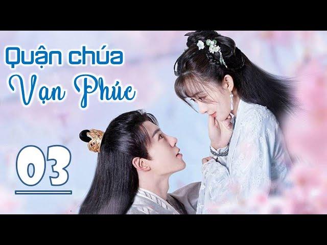 QUẬN CHÚA VẠN PHÚC - Tập 03 | Phim Ngôn Tình Cổ Trang Ngọt Ngào 2022 | MangoTV Vietnam