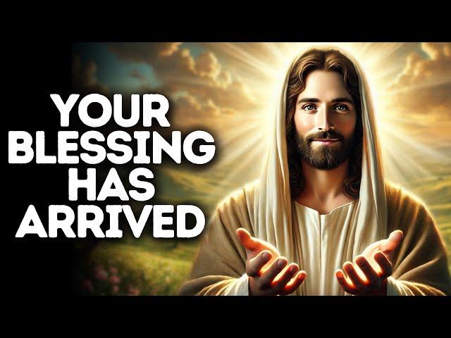 Your Blessing Has Arrived | God Says | God Message Today | Gods Message Now | God Message | God Say