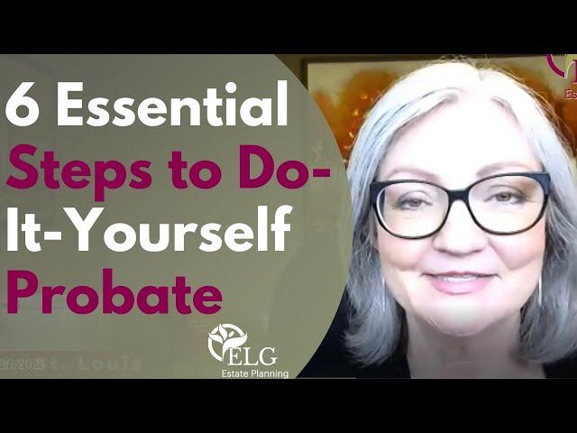 6 Essential Steps to Do-It-Yourself Probate