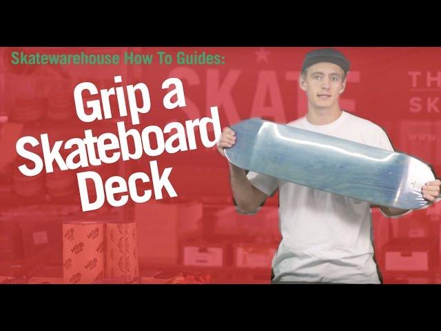 How To Grip A Skateboard Deck w/ Skatewarehouse