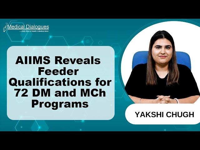 AIIMS Announces Feeder Qualifications for 72 DM and MCh Programs