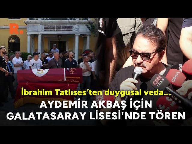 Aydemir Akbaş'a yakın dostu İbrahim Tatlıses'ten duygusal veda