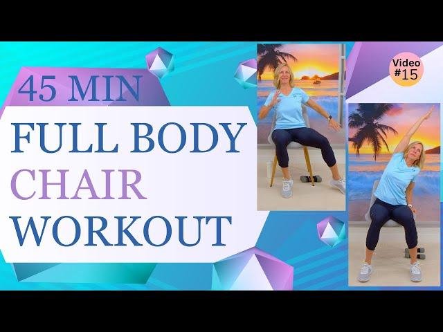 45 minute Full Body CHAIR Exercises for Seniors / Cardio, Strength, Posture, Flexibility