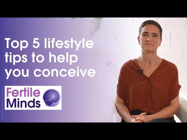 Top 5 lifestyle tips to help you conceive - Fertile Minds