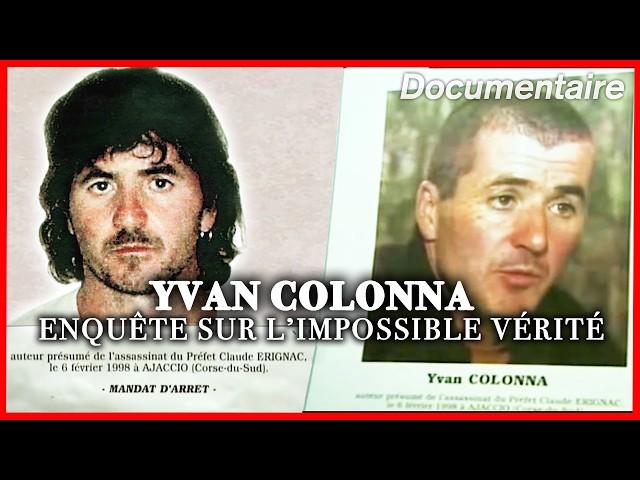 Yvan Colonna, l'histoire secrète d'un homme devenu ennemi public n°1 - Enquête -Documentaire complet