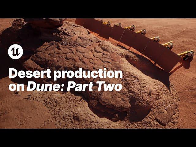 Desert Production on ‘Dune: Part Two’ | Project Spotlight | Unreal Engine