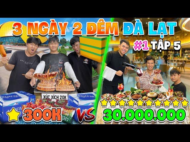 3 Ngày 2 Đêm Du Lịch 1 SAO vs 10 SAO - Tập 5: Thử Thách 50h Du Lịch Đà Lạt 300k vs 30 triệu - Phần 1