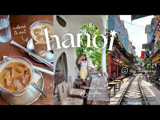 hanoi vlog  | diy itinerary, must visit cafes, best places to eat, shopping, coffee workshop