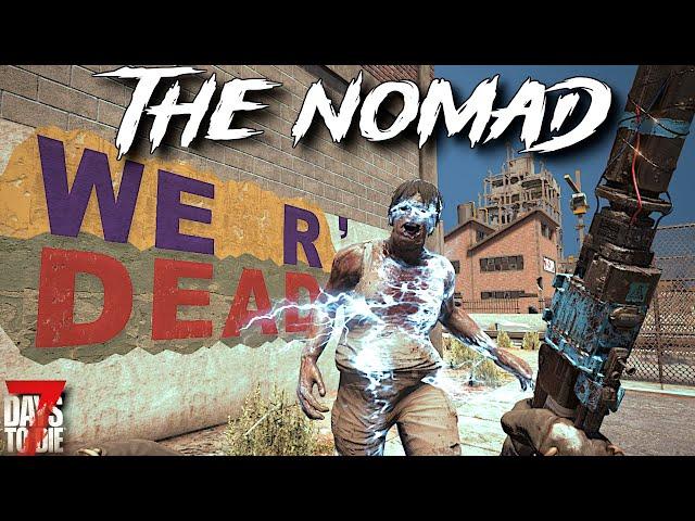 7 Days To Die - The NOMAD - Bob is Testing Me! (ep12)