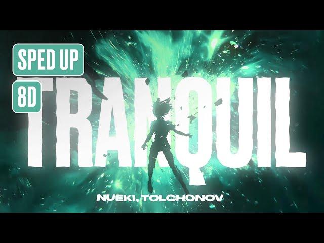 NUEKI, TOLCHONOV - TRANQUIL (SPED UP, 8D)