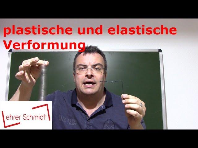 plastische und elastische Verformung | Mechanik - Kräfte | Physik | Lehrerschmidt