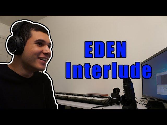 EDEN - Interlude (REACTION!!)