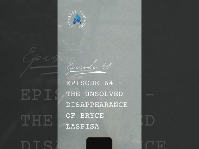 Episode 64 - The Unsolved Disappearance of Bryce Laspisa #brycelaspisa #missingperson #unsolved