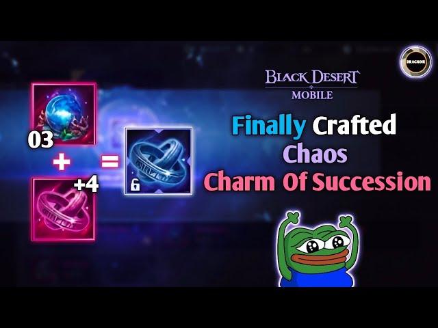 I Finally Crafted Chaos Charm of Succession | Black Desert Mobile