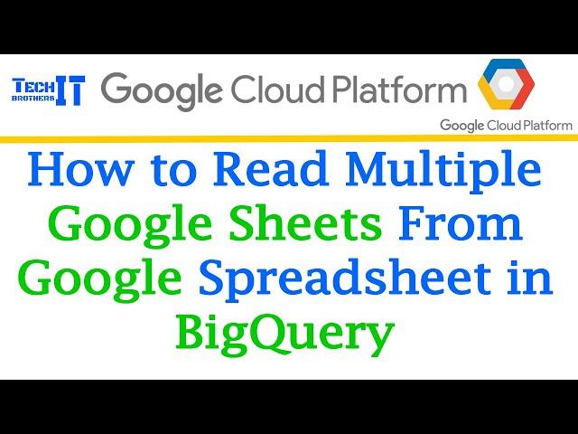 How to read Multiple Google Sheets from Google Spreadsheet in BigQuery | BigQuery External Table