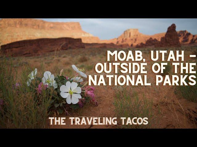 A Weekend in Moab, Utah - The Traveling Tacos - Kicking Off Summer 2021